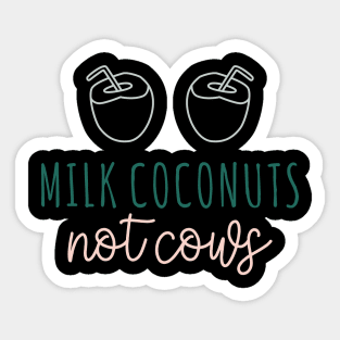 Milk Coconuts Not Cows Sticker